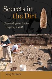 book Secrets in the Dirt: Uncovering the Ancient People of Gault