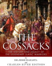 book The Cossacks: The History and Legacy of the Legendary Slavic Warriors