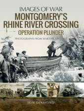 book Montgomery’s Rhine River Crossing: Operation PLUNDER (Images of War)