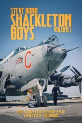 book Shackleton Boys: Volume 1 - True Stories from the Home-Based ‘Kipper Fleet’ Squadrons