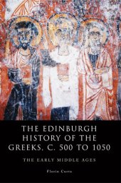 book The Edinburgh History of the Greeks, c. 500 to 1050: The Early Middle Ages (The Edinburgh History of the Greeks EUP)