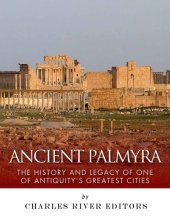 book Ancient Palmyra: The History and Legacy of One of Antiquity’s Greatest Cities