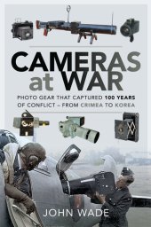 book Cameras at War: Photo Gear That Captured 100 Years of Conflict - From Crimea to Korea