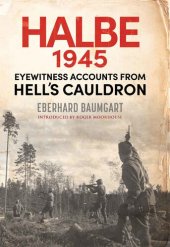 book The Battle of Halbe, 1945: Eyewitness Accounts from Hell's Cauldron