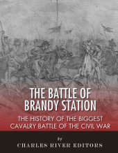 book The Battle of Brandy Station: The History of the Biggest Cavalry Battle of the Civil War