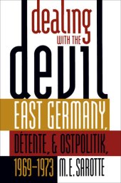 book Dealing with the Devil: East Germany, Détente, and Ostpolitik, 1969-1973