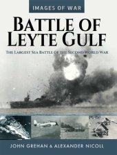 book Battle of Leyte Gulf: The Largest Sea Battle of the Second World War (Images of War)