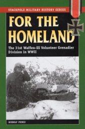 book For the Homeland: The 31st Waffen-SS Volunteer Grenadier Division in World War II (Stackpole Military History Series)