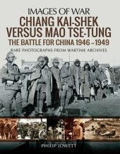 book Chiang Kai-shek versus Mao Tse-tung: The Battle for China 1946–1949 (Images of War)