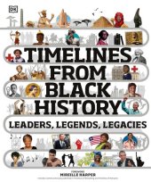 book Timelines from Black History: Leaders, Legends, Legacies (DK Children's Timelines)