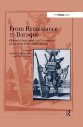 book From Renaissance to Baroque: Change in Instruments and Instrumental Music in the Seventeenth Century