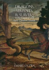 book Dragons, Serpents, and Slayers in the Classical and Early Christian Worlds: A Sourcebook