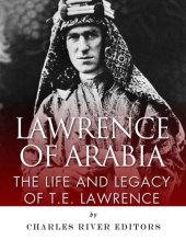 book Lawrence of Arabia: The Life and Legacy of T.E. Lawrence