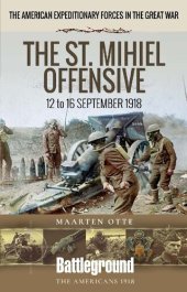 book The St. Mihiel Offensive: 12 to 16 September 1918 (Battleground Books: WWI)