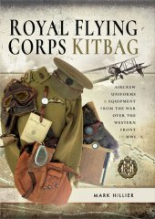 book Royal Flying Corps Kitbag: Aircrew Uniforms & Equipment from the War Over the Western Front in Wwi