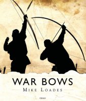 book War Bows: Longbow, crossbow, composite bow and Japanese yumi