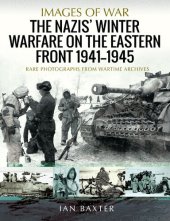 book The Nazis' Winter Warfare on the Eastern Front 1941–1945: Rare Photographs from Wartime Archives (Images of War)