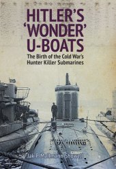 book Hitler's 'Wonder' U-Boats: The Birth of the Cold War's Hunter Killer Submarines