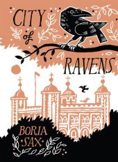 book City of Ravens: The Extraordinary History of London, its Tower and its Famous Ravens