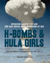 book H-Bombs and Hula Girls: Operation Grapple 1957 and the Last Royal Navy Gunroom at Sea