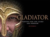 book Gladiator: Fighting for Life, Glory and Freedom