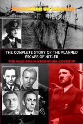 book THE COMPLETE STORY OF THE PLANNED ESCAPE OF HITLER: THE NAZI-SPAIN-ARGENTINA COVERUP