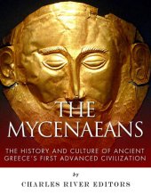 book The Mycenaeans: The History and Culture of Ancient Greece's First Advanced Civilization