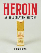 book Heroin: An Illustrated History