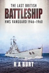 book The Last British Battleship: HMS Vanguard, 1946-1960