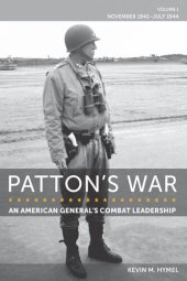 book Patton's War: An American General’s Combat Leadership, Volume I: November 1942–July 1944