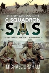 book On Operations with C Squadron SAS: Terrorist Pursuit and Rebel Attacks in Cold War Africa