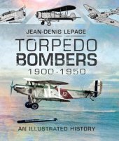 book Torpedo Bombers 1900–1950: An Illustrated History