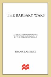 book The Barbary Wars: American Independence in the Atlantic World