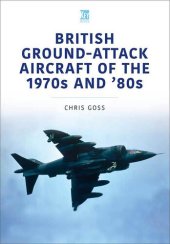 book British Ground-Attack Aircraft of the 1970s and '80s (Historic Military Aircraft Series Book 8)