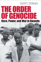 book The Order of Genocide: Race, Power, and War in Rwanda