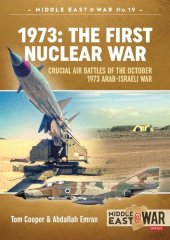 book 1973: The First Nuclear War: Crucial Air Battles of the October 1973 Arab-Israeli War