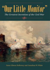 book Our Little Monitor: The Greatest Invention of the Civil War (Civil War in the North)