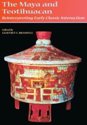 book The Maya and Teotihuacan: Reinterpreting Early Classic Interaction