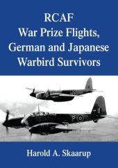 book RCAF War Prize Flights, German and Japanese Warbird Survivors