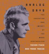 book Analog Days: The Invention and Impact of the Moog Synthesizer