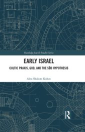 book Early Israel: Cultic Praxis, God, and the Sôd Hypothesis (Routledge Jewish Studies Series)