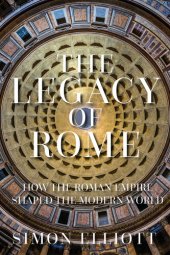 book The Legacy of Rome: How the Roman Empire Shaped the Modern World