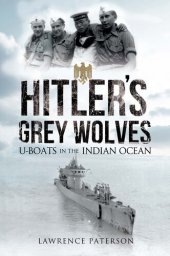 book Hitler's Grey Wolves: U-Boats in the Indian Ocean