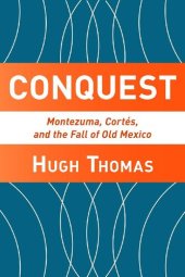 book Conquest: Montezuma, Cortes, and the Fall of Old Mexico