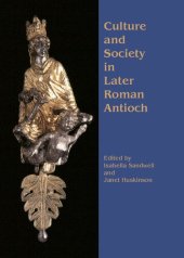 book Culture and Society in Later Roman Antioch