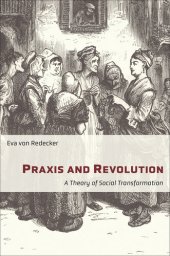 book Praxis and Revolution: A Theory of Social Transformation (New Directions in Critical Theory Book 71)