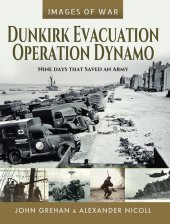 book Dunkirk Evacuation - Operation Dynamo: Nine Days that Saved an Army (Images of War)