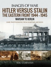 book Hitler versus Stalin: The Eastern Front 1944–1945 - Warsaw to Berlin (Images of War)