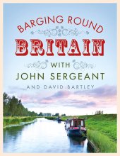 book Barging Round Britain: Exploring the History of our Nation's Canals and Waterways