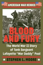 book Blood and Fury: The World War II Story of Tank Sergeant Lafayette "War Daddy" Pool